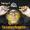 Terry -T - The Hustler's Perspective